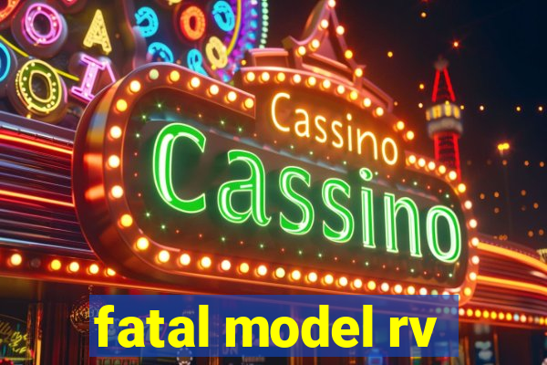 fatal model rv